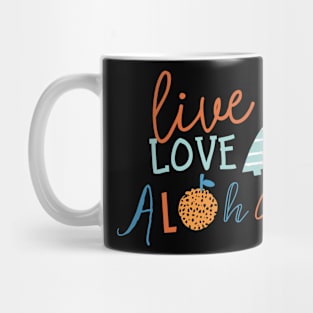 LIVE LOVE ALOHA BEACH DESIGN Mug